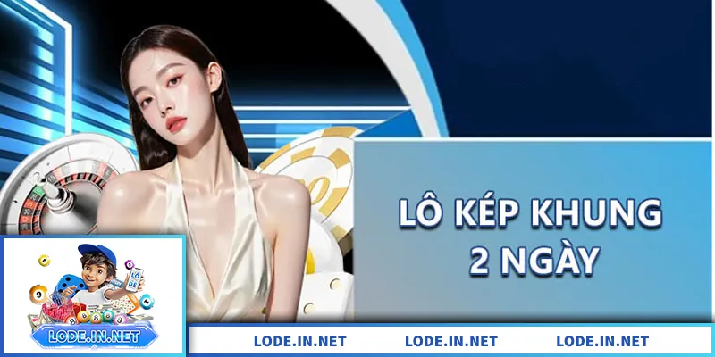 Lô Kép Khung 2 Ngày – Phương Pháp Nuôi Lô Ngắn Hạn Hiệu Quả